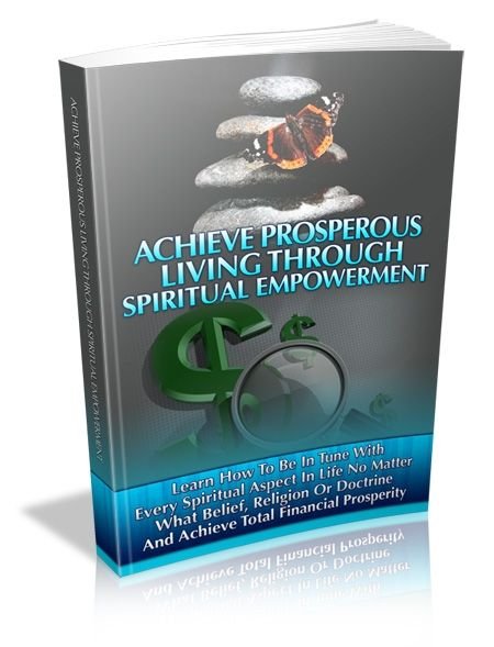 Achieve Prosperous Living Through Spiritual Empowerment (PLR) (image for) Achieve Prosperous Living Through Spiritual Empowerment (PLR)